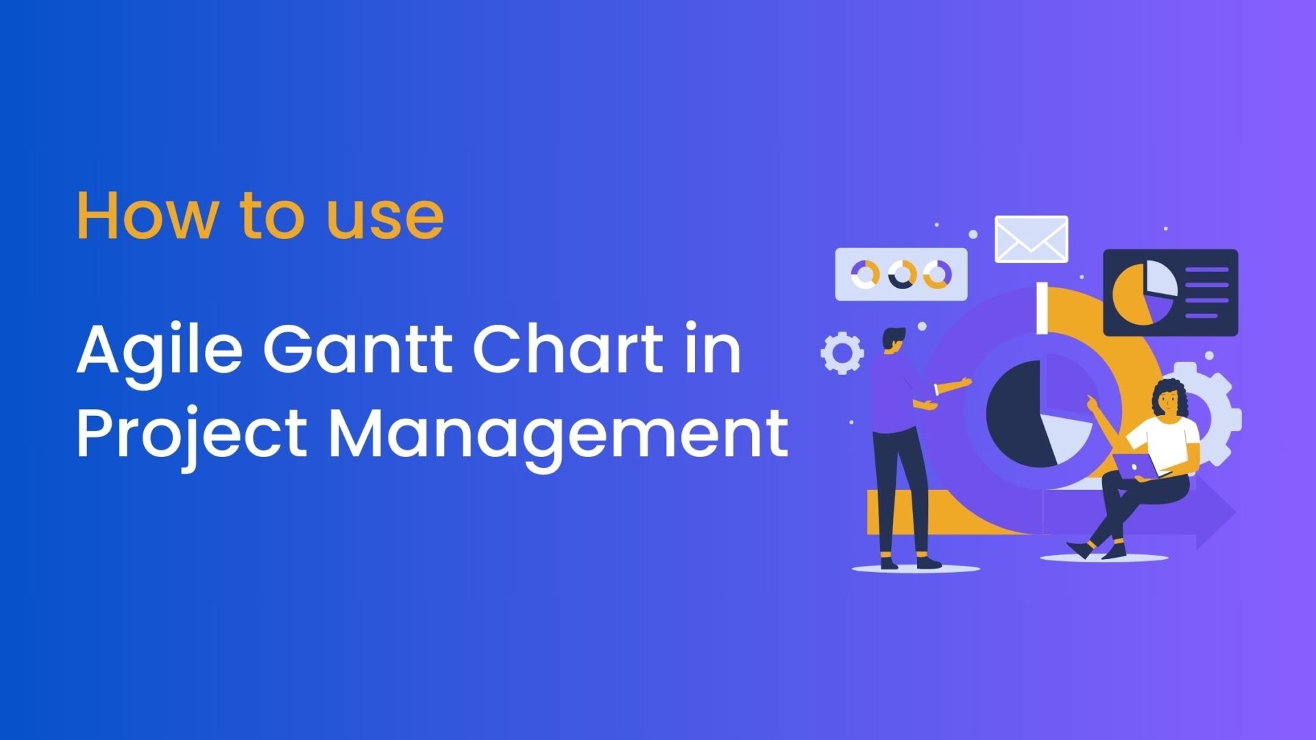 How To Use Agile Gantt Chart In Project Management 